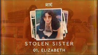 Stolen Sister: 01 - Elizabeth | True Crime Podcast | RTÉ