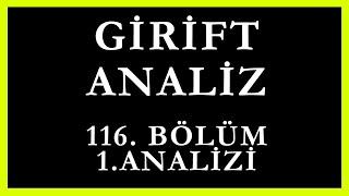 Girift Analiz 116.Bölüm 1.Analizi | Sana Yalan Söylemiş !