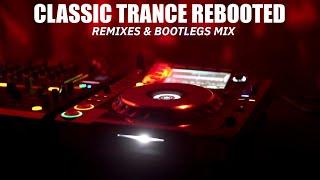 Trance Classics Rebooted V9Reworks, Remixes & Bootlegs Mix