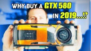 Why would anyone want a GTX 580 in 2019...!?