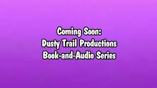 Upcoming Dusty Trail Productions Home Book-and-Audio Series In Annoucement