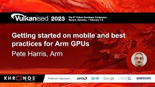 Vulkanised 2023: Getting started on mobile and best practices for Arm GPUs