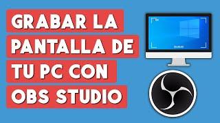 Como Grabar la Pantalla de mi PC con OBS Studio 2024