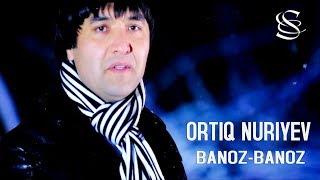 Ortiq Nuriyev - Banoz | Ортик Нуриев - Баноз