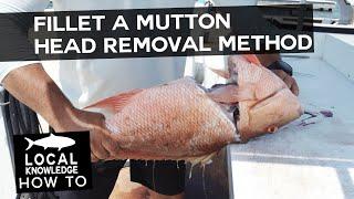 Ultimate Mutton Snapper Head Removal Technique  | Local Knowledge Fishing Show