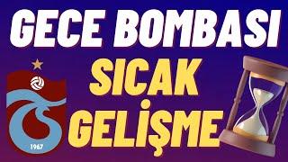 Gece Bombası sıcak gelişme #trabzonspor  #sondakika