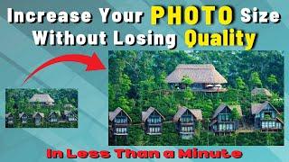 How to Increase Image Size Online Without Losing Quality (2024) for FREE | Quick & Easy Photo Resize