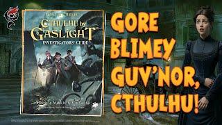 CTHULHU BY GASLIGHT - INVESTIGATORS' GUIDE || FIRST LOOK