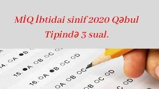 MİQ İbtidai 2020 qebul tipli 3 sual.Ağabəyli İsaməddin.