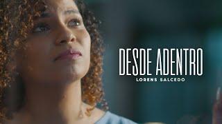 Lorens Salcedo - Desde Adentro (Video Oficial)