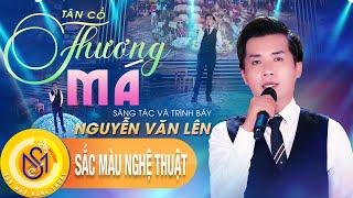 Thương Má - Tác giả Nguyễn Văn Lên ( Bài hát về mẹ  ý nghĩa nhất của tác giả Nguyễn Văn Lên)