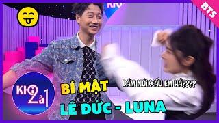 Lê Đức - Luna: 4 năm 1 tình yêu và BÍ MẬT lần đầu được "KHAI QUẬT" tại hậu trường Khi 2 Là 1 | Tập 2