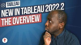 New features coming in Tableau 2022.2 - Tableau Cloud, Tableau Desktop, Tableau Server, and Prep