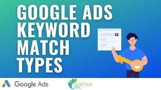 Google Ads Keyword Match Types Tutorial 2022