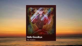 Heiakim ft YB-Hello Goodbye (lyrics songs)