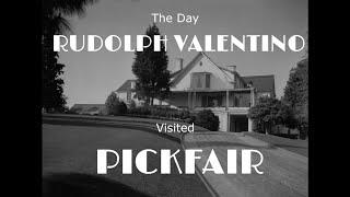 The Day Rudolph Valentino Visited Pickfair