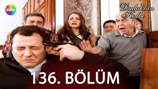 Dudaktan Kalbe 136. Bölüm