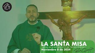 Padre Chucho - La Santa Misa (viernes 8 noviembre)