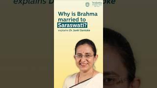 Why is Brahma married to Saraswati? Shares Dr. Janki Santoke | Vedanta Wisdom Trust
