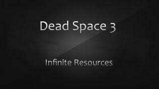 Dead Space 3 Easy Infinite Amounts of Resources and Items