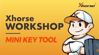 Xhorse Workshop 001 MINI KEY TOOL OVERVIEW