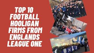 Top 10 Football Hooligan Firms From Englands League One