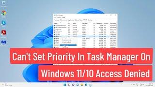 Can't Set Priority In Task Manager on Windows 11/10 Access Denied Fix