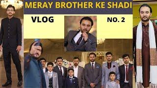 Glimpses of wedding | Meray brother ke shadi | VLOG NO. 2 |  Zakria Khalid Abbasi's wedding