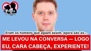 ME LEVOU NA CONVERSA — LOGO EU, CARA CABEÇA, EXPERIENTE! |RENATO GAUCHO|