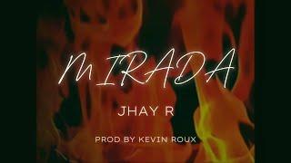 Mirada - Jhay R [PROD BY @Kevinroux_oficial] (Video Oficial)