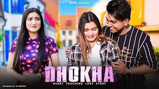 DHOKHA | Bewafa Love Story || Evr