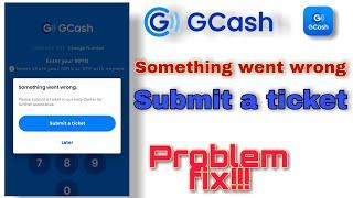 SUBMIT A TICKET ON GCASH? SOMETHING WENT WRONG? GCASH PROBLEM FIX EASY TUTORIAL.