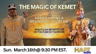 HAPI Talks about the MAGIC of KEMET with Professors Kaba Kamene & . Mfundishi Jhutyms