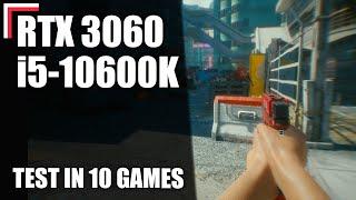 Intel Core i5-10600K + RTX 3060 12 GB — Test in 10 Games! [1080p, 1440p, 4K]