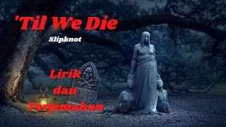 'Til We Die - Slipknot - cover, lirik dan terjemahan