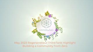 May 2023 Regenpreneur ThinkTank Highlight - Growing a Community from Zero