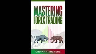 Mastering Forex Trading (Spotting Trade Setups, Managing the Trade, Avoid Mistakes) | Audiobook