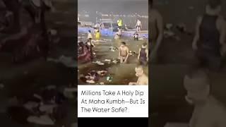 Maha Kumbh Water Contaminated? #viralvideo