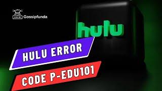 Hulu error code P-edu101 - 100% fix