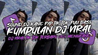 KUMPULAN DJ VIRAL TIK TOK TERBARU 2024 FULL BASS JEDAG JEDUG MENGKANE