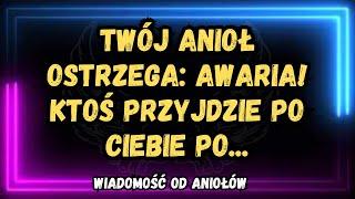 Twój anioł ostrzega: AWARIA! KTOŚ przyjdzie po CIEBIE po...wiadomości od Aniołów