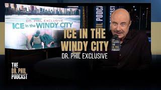 ICE In The Windy City: Dr. Phil Exclusive | EP318 | The Dr. Phil Podcast