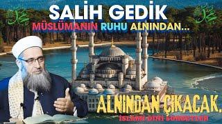 Müslümanın RUHU Alnından Çıkacak ? SALİH GEDİK HOCA EFENDİ ( İslami Sohbetler ) İSLAMİ PODCAST