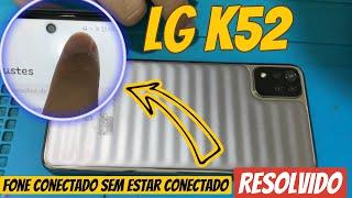 LG K52  Com fone de ouvido conectado sem estar conectado  |  como resolver passo a passo