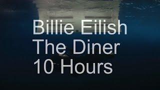 【10 Hours】Billie Eilish - The Diner