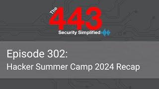 The 443 Podcast - Episode 302 - Hacker Summer Camp 2024 Recap