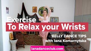 Exercise to Relax Your Wrists - Belly Dance Tips from the Iana Dance Club