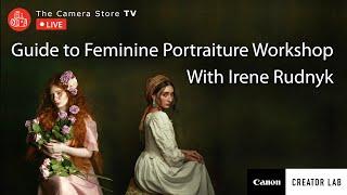 Livestream: Guide to Feminine Portraiture Workshop with Irene Rudnyk