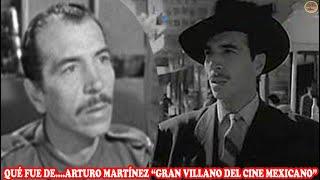 QUÉ FUE DE… ARTURO MARTÍNEZ “GRAN VILLANO DEL CINE MEXICANO”