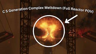 C S  Generation Complex Meltdown Full Reactor POV)